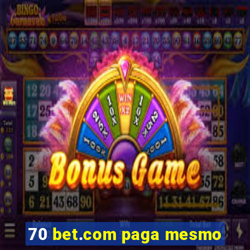 70 bet.com paga mesmo